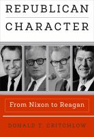 Republican character : from Nixon to Reagan /