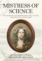Mistress of science : the story of the remarkable Janet Taylor, pioneer of sea navigation /