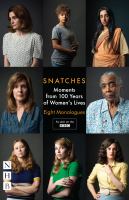 Snatches : moments from 100 years of women's lives : [eight monologues] /