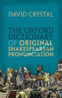 The Oxford dictionary of original Shakespearean pronunciation /