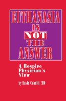 Euthanasia is not the answer : a hospice physician's view /