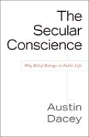 The secular conscience : why belief belongs in public life /