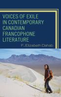 Voices of exile in contemporary Canadian francophone literature /