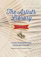 The artist's library : a field guide, from the library as incubator project /