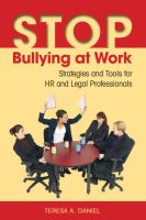 Stop bullying at work : strategies and tools for HR & legal professionals /