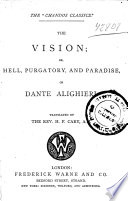 The vision : or, Hell, Purgatory, and Paradise of Dante Alighieri /