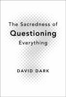 The sacredness of questioning everything /