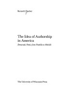 The idea of authorship in America : democratic poetics from Franklin to Melville /