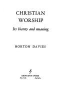 Christian worship, its history and meaning.