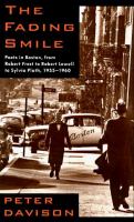 The fading smile : poets in Boston, 1955-1960 from Robert Frost to Robert Lowell to Sylvia Plath /