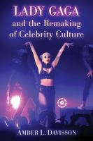 Lady Gaga and the remaking of celebrity culture /