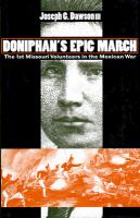 Doniphan's epic march : the 1st Missouri Volunteers in the Mexican War /