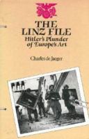 The Linz file : Hitlerʼs plunder of Europeʼs art /