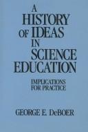 A history of ideas in science education : implications for practice /