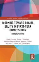Working toward racial equity in first-year composition : six perspectives /