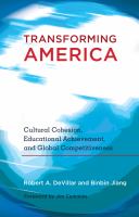 Transforming America : cultural cohesion, educational achievement, and global competitiveness /
