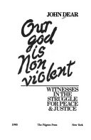 Our God is nonviolent : witnesses in the struggle for peace & justice /