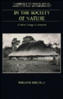 In the society of nature : a native ecology in Amazonia /