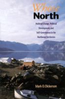 Whose North? : political change, political development, and self-government in the Northwest Territories /