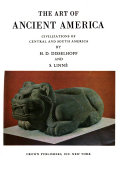 The art of ancient America; civilizations of Central and South America,
