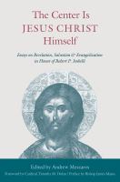 The center is Jesus Christ himself : essays on revelation, salvation & evangelization in honor of Robert P. Imbelli /