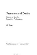 Presence and desire : essays on gender, sexuality, performance /