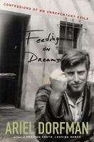 Feeding on dreams : confessions of an unrepentant exile /