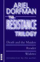 The resistance trilogy : Widows ; Death and the maiden ; Reader /