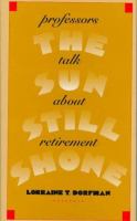 The sun still shone : professors talk about retirement /