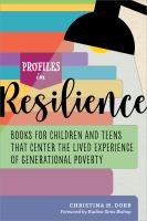 Profiles in resilience : books for children and teens that center the lived experience of generational poverty /