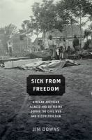 Sick from freedom : African-American illness and suffering during the Civil War and Reconstruction /