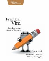 Practical Vim : edit text at the speed of thought /