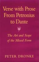Verse with prose from Petronius to Dante : the art and scope of the mixed form /