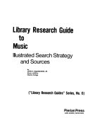 Library research guide to music : illustrated search strategy and sources /
