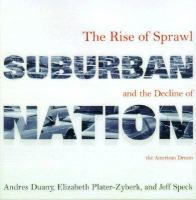 Suburban nation : the rise of sprawl and the decline of the American Dream /