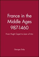 France in the Middle Ages 987-1460 : from Hugh Capet to Joan of Arc /