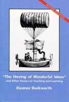 "The having of wonderful ideas" & other essays on teaching & learning /