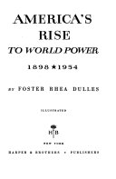America's rise to world power, 1898-1954.