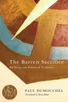 The barren sacrifice : an essay on political violence /