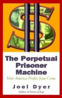 The perpetual prisoner machine : how America profits from crime /