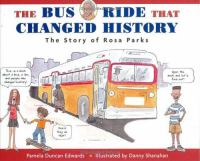 The bus ride that changed history : the story of Rosa Parks /