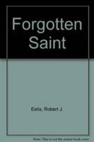 Forgotten saint : the life of Theodore Frelinghuysen : a case study of Christian leadership /