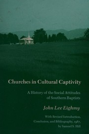 Churches in cultural captivity : a history of the social attitudes of Southern Baptists /