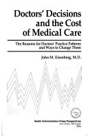 Doctors' decisions and the cost of medical care : the reasons for doctors' practice patterns and ways to change them /