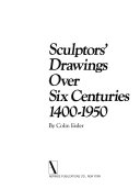 Sculptors' drawings over six centuries, 1400-1950 /