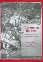 Consuming the past : the medieval revival in fin-de-siècle France /