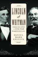 Lincoln and Whitman : parallel lives in Civil War Washington /