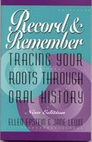 Record and remember : tracing your roots through oral history /