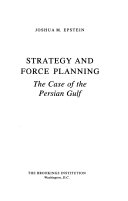 Strategy and force planning : the case of the Persian Gulf /