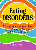 Eating disorders : a question and answer book about anorexia nervosa and bulimia nervosa /